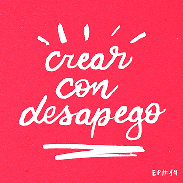 crear con desapego